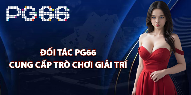 Đối tác PG66 cung cấp trò chơi giải trí
