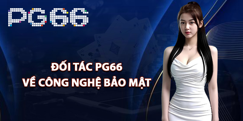 Đối tác PG66 về công nghệ bảo mật