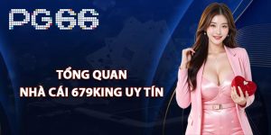 Giới thiệu tổng quan nhà cái 679King uy tín