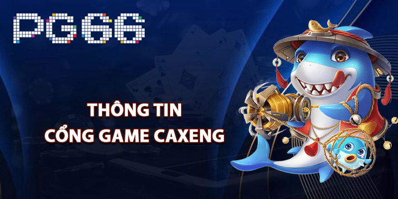 Thông tin cổng game Caxeng