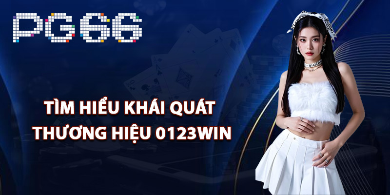 Tìm hiểu khái quát thương hiệu 0123Win